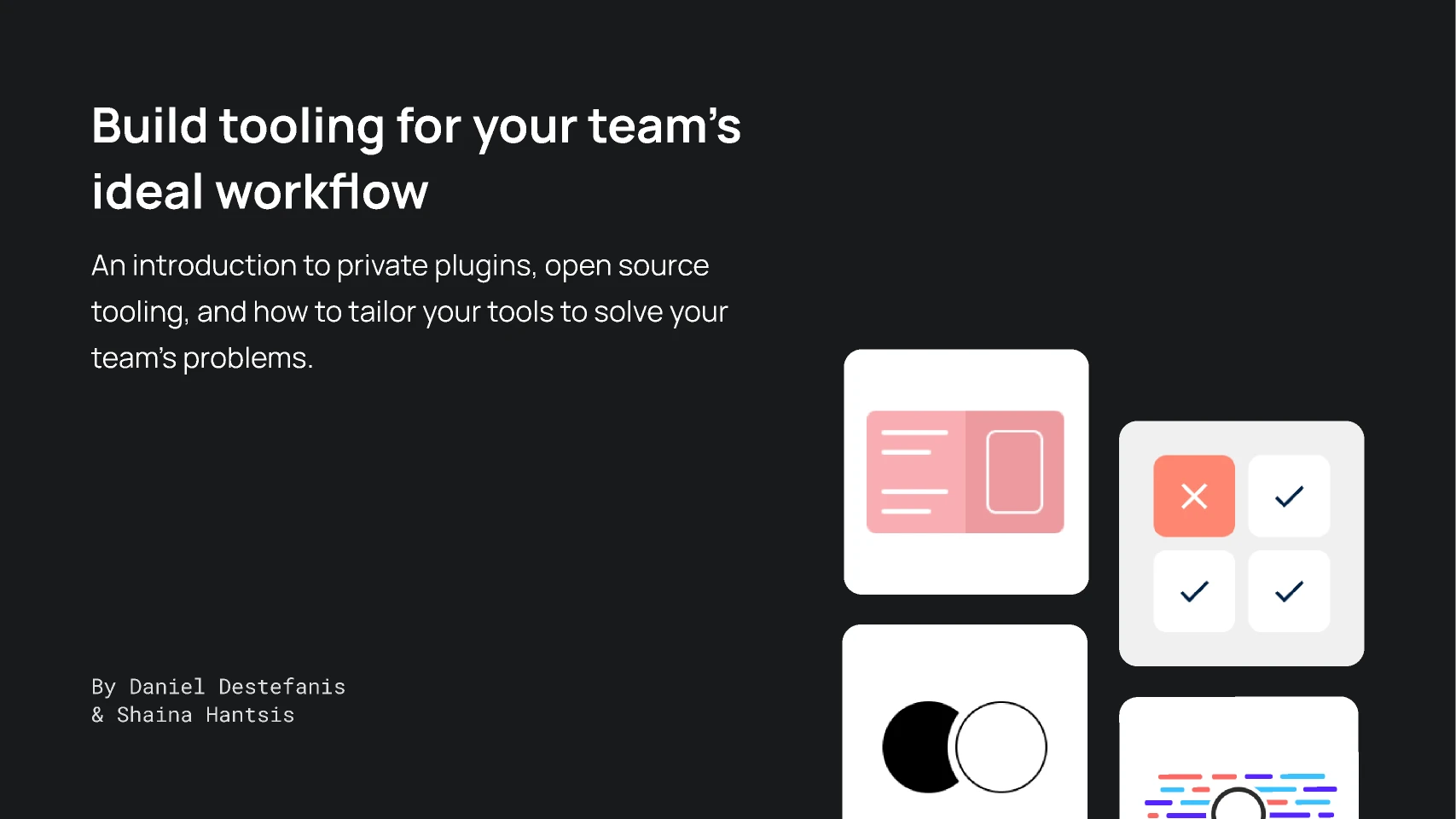 Build tooling for your team's ideal workflow slides for Figma and Adobe XD