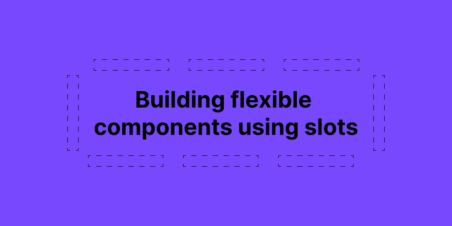 Building flexible components with 
