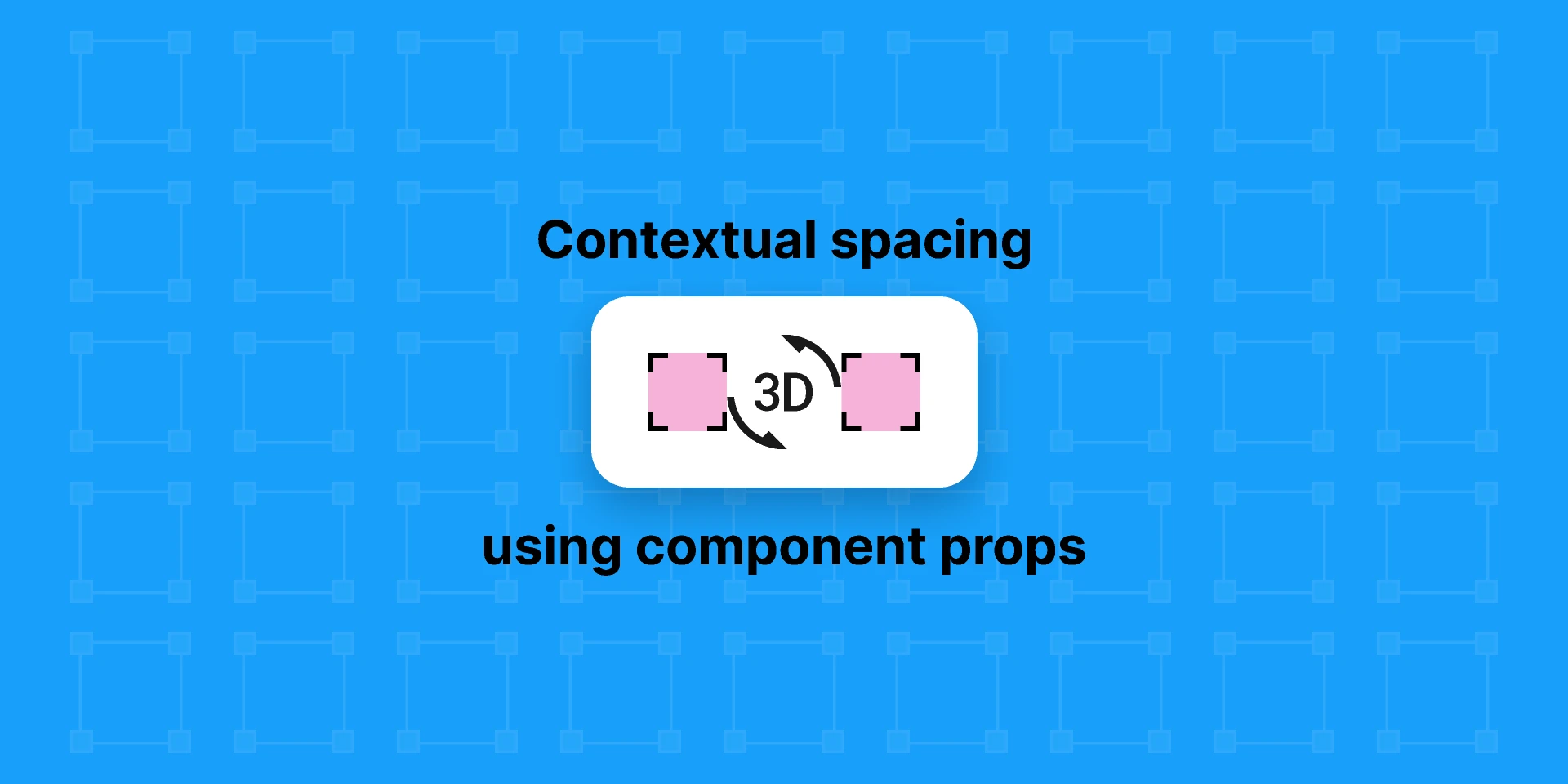 Contextual spacing using component props for Figma and Adobe XD