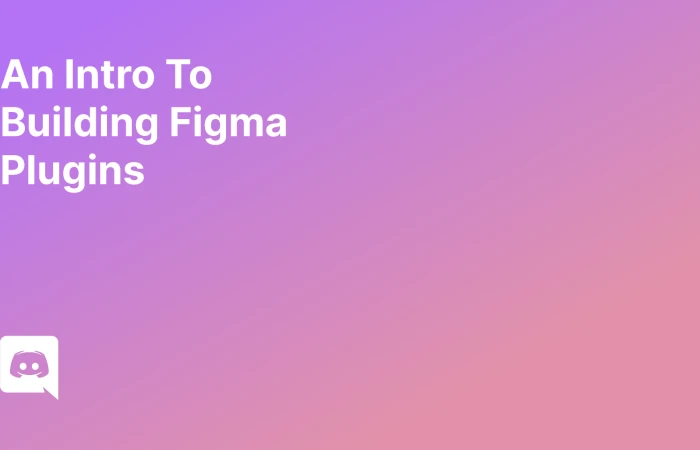 An Intro To Building Figma Plugins  - Free Figma Template