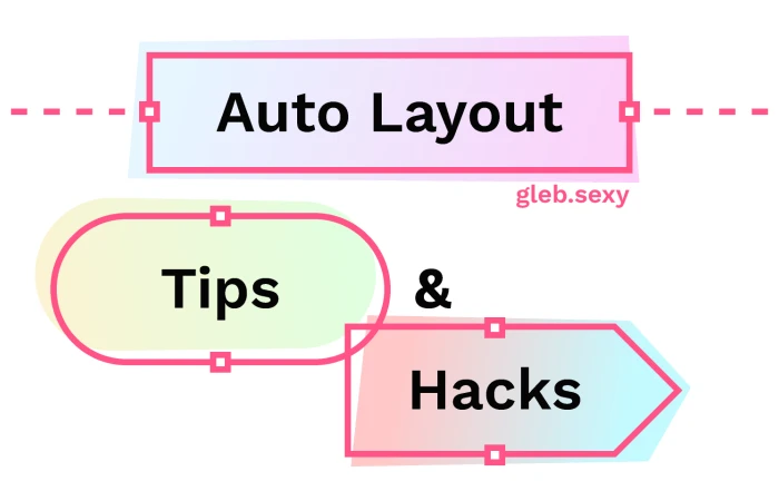Auto Layout Tips & Hacks  - Free Figma Template