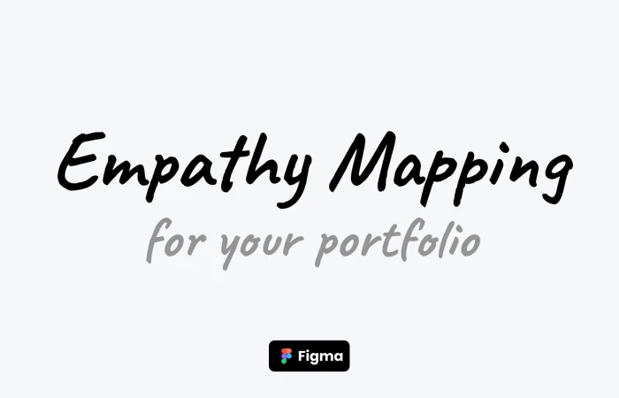 Empathy Mapping for Portfolio  - Free Figma Template