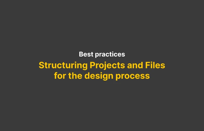 Project and file structure  Aligning to the design process  - Free Figma Template